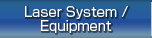 Laser System / Equipment