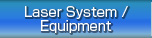 Laser System / Equipment